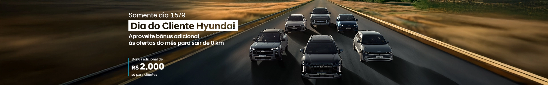 Dia do Cliente Hyundai - Ofertas Imperdíveis: Linha Hyundai